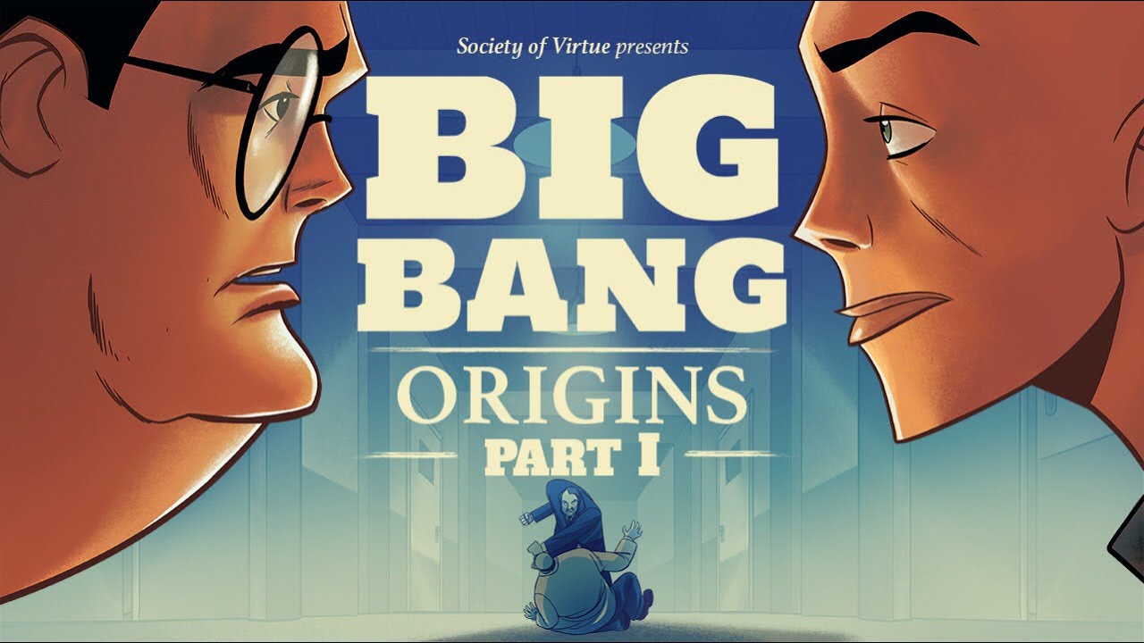 BIG BANG ORIGINS (PART 1) - SOCIETY OF VIRTUE