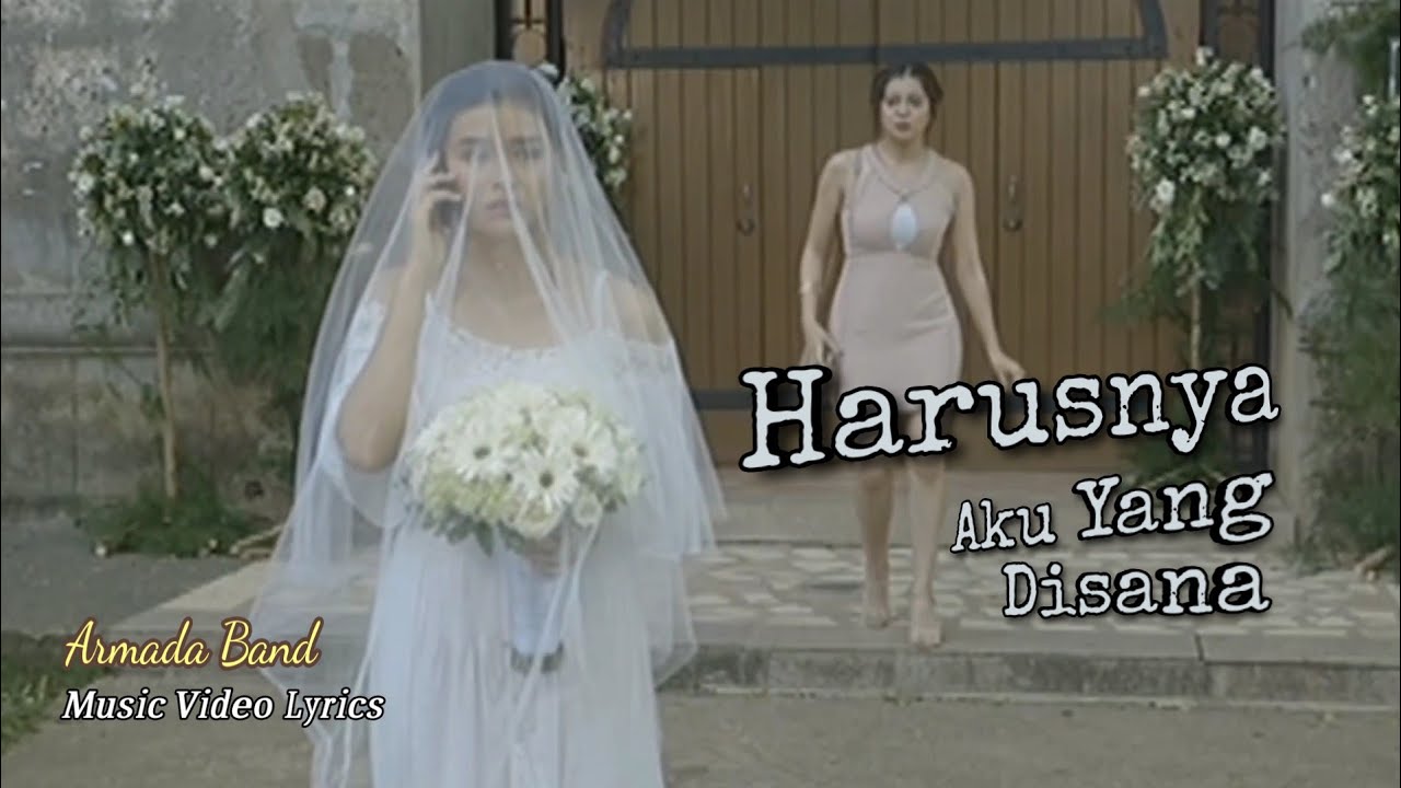 ARMADA - HARUSNYA AKU (Music Video)