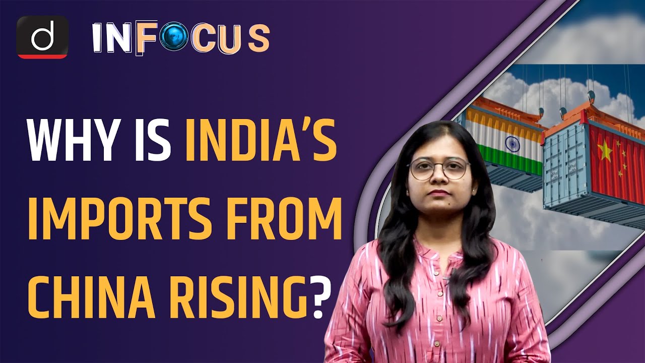 India’s imports from China rose sharply post Galwan clash - IN FOCUS | Drishti IAS English