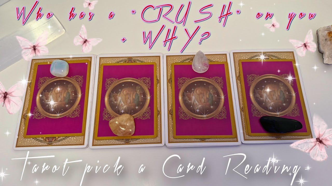 ✨💝🙈WHO HAS A *CRUSH* ON YOU + WHY ? - TAROT PICK A CARD READING✨💝🙈