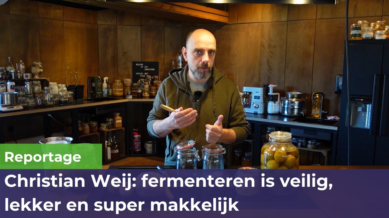 Christian Weij: fermenteren is veilig, lekker en super makkelijk