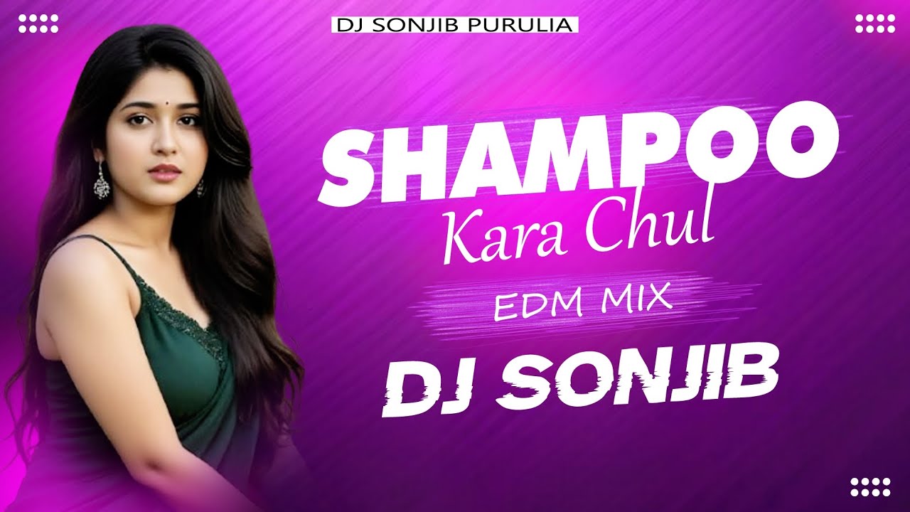 Shampoo Kara Chul | EDM Mix | Dj Sonjib Purulia 