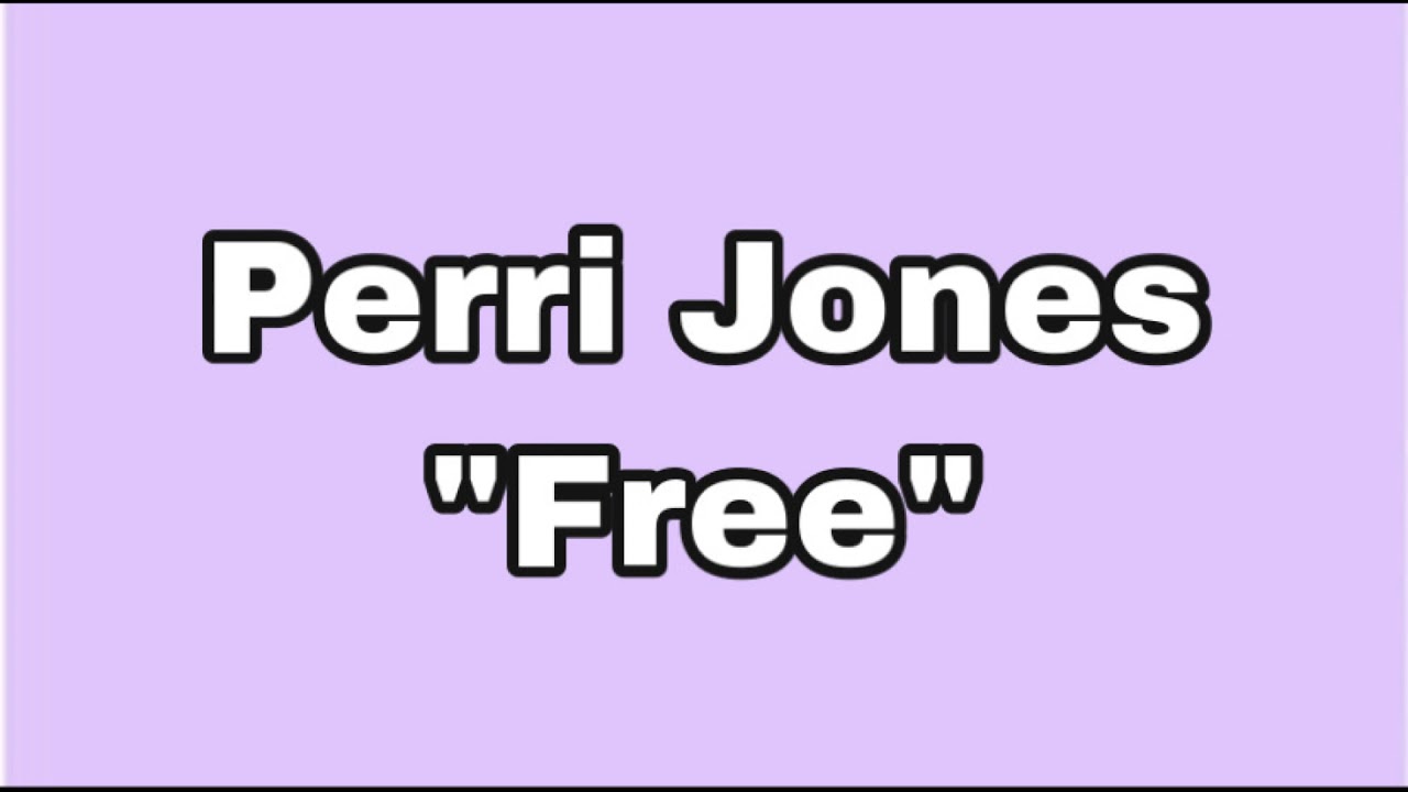 Perri Jones - Free (Lyrics)