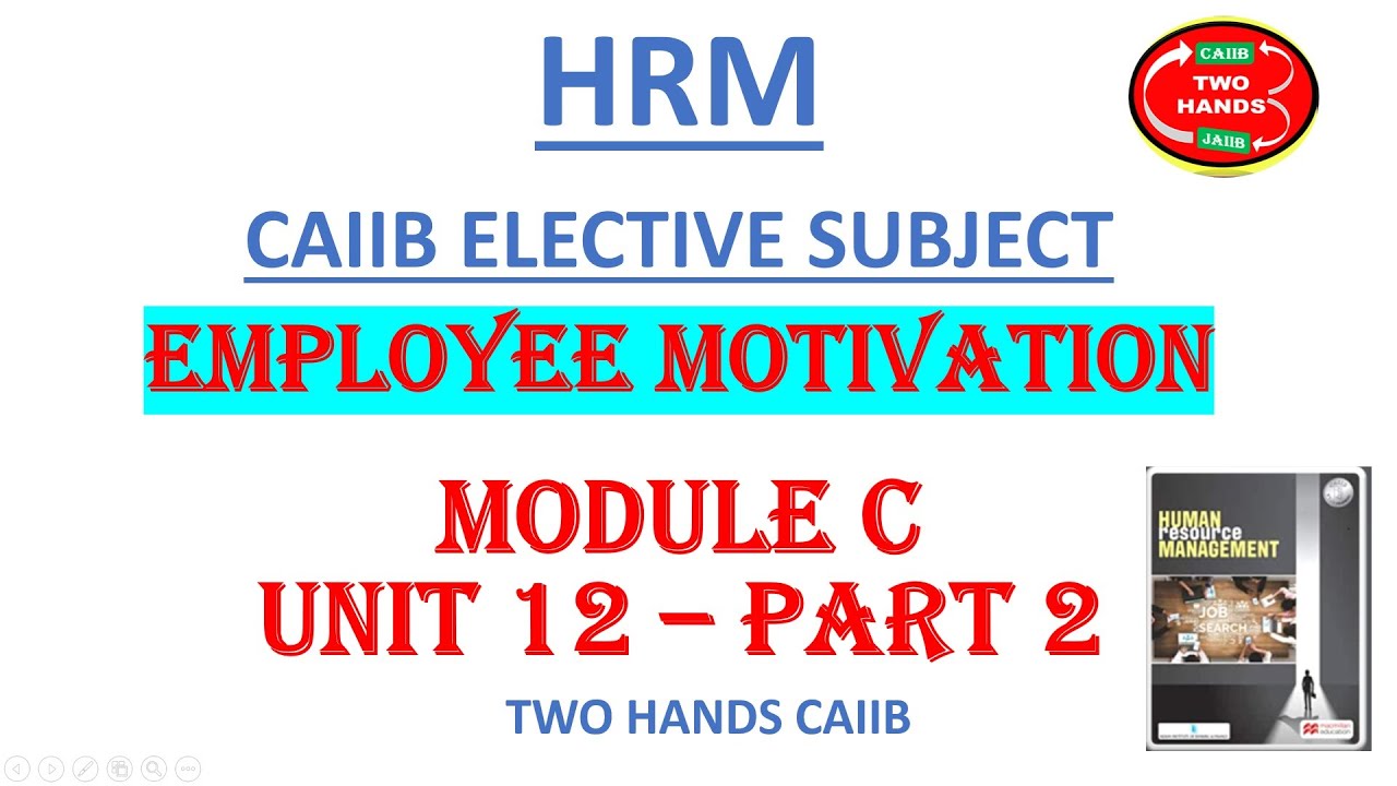 HRM I UNIT 12 - PART 2 I HRM CAIIB I TWO HANDS CAIIB I TWO HANDS CAIIB HRM ELECTIVE SUBJECT