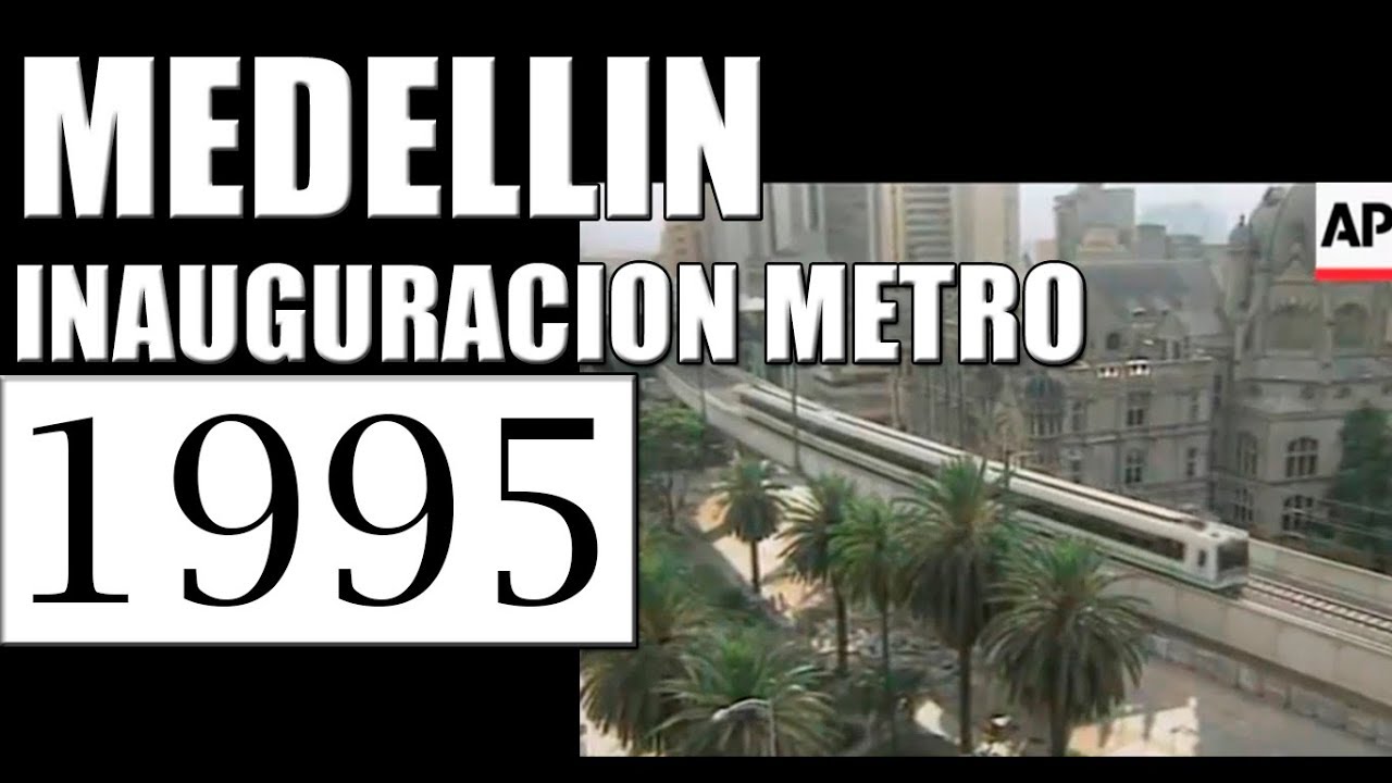 1995 MEDELLIN INAUGURACION METRO