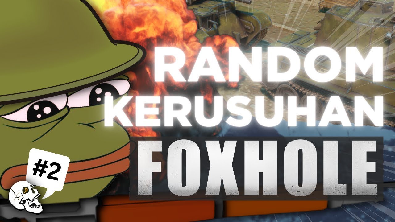 Foxhole Indonesia - Random Kerusuhan (Part2)