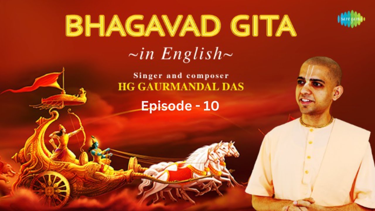 Bhagavad Gita in English | Episode 10 with Narration | HG Gaurmandal Das | ISKCON | Shri Krishna