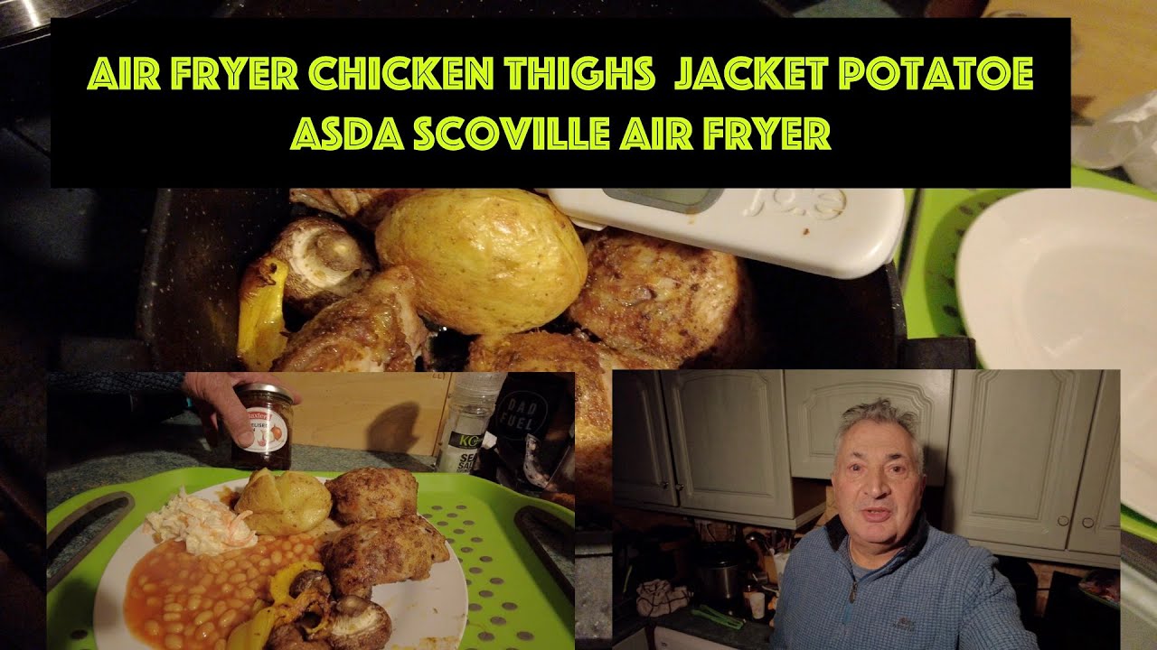 Air fryer Chicken Thighs Jacket Potato  ,Asda Scoville  Air fryer