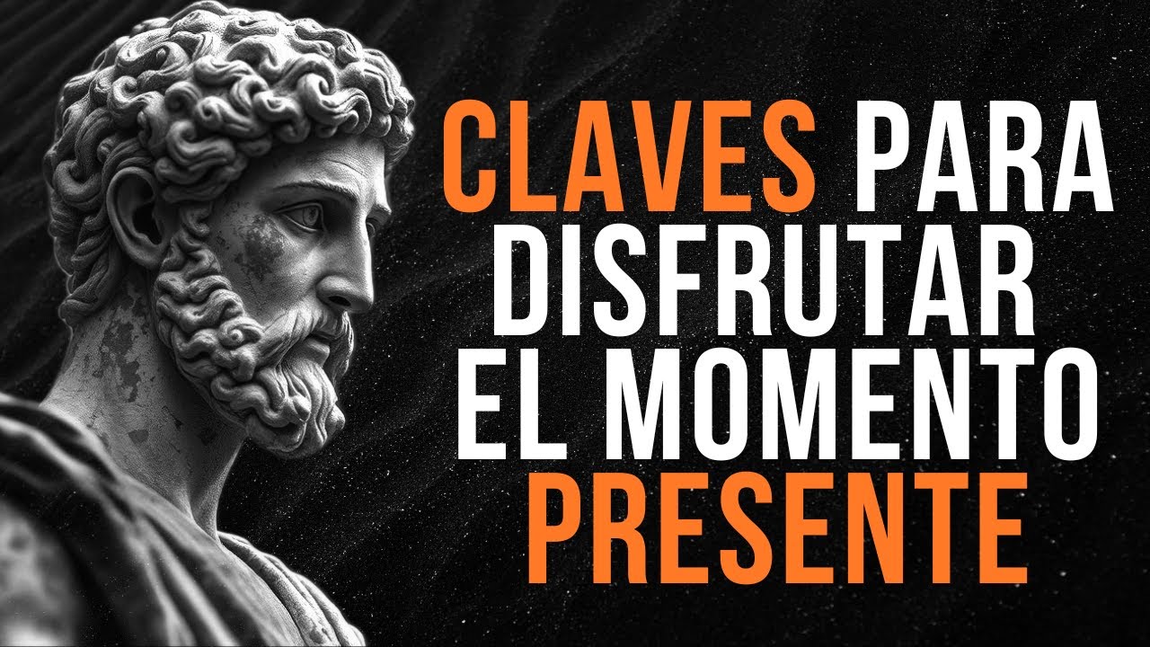 7 Claves Estoicas para Disfrutar el Momento Presente | Estoicismo