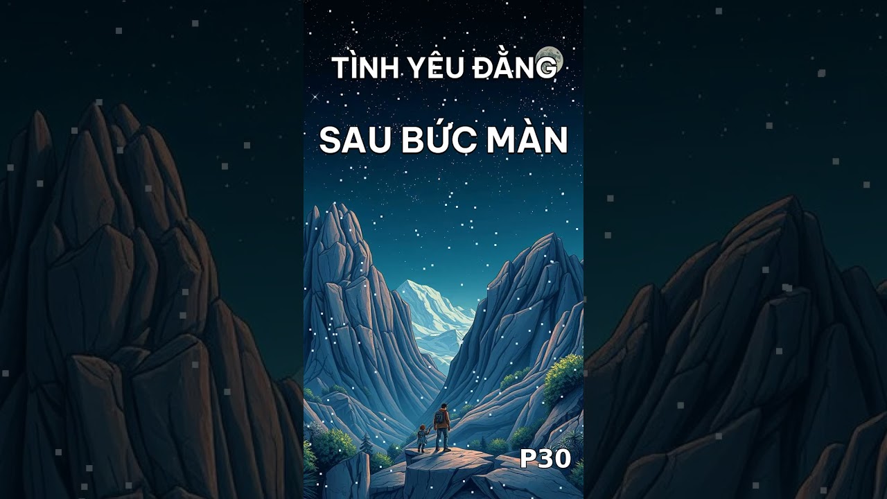 Tình Yêu Đằng Sau Bức Màn P30