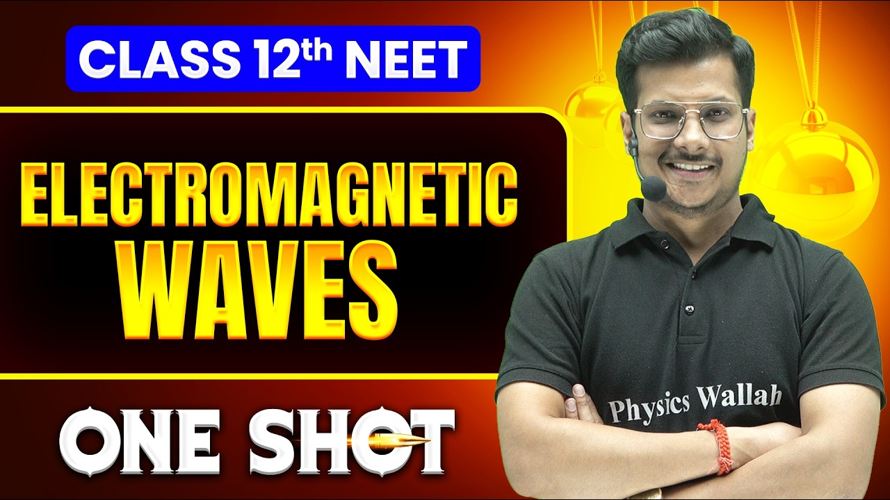 Electromagnetic Waves in ONE SHOT || All Concepts, Tricks & PYQ || NEET 2026