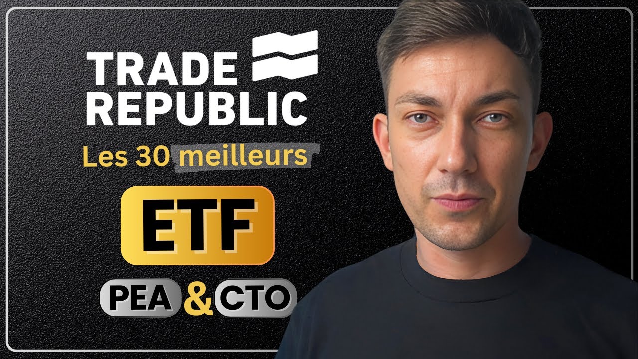 TRADE REPUBLIC : Les 30 meilleurs ETF (PEA & CTO)