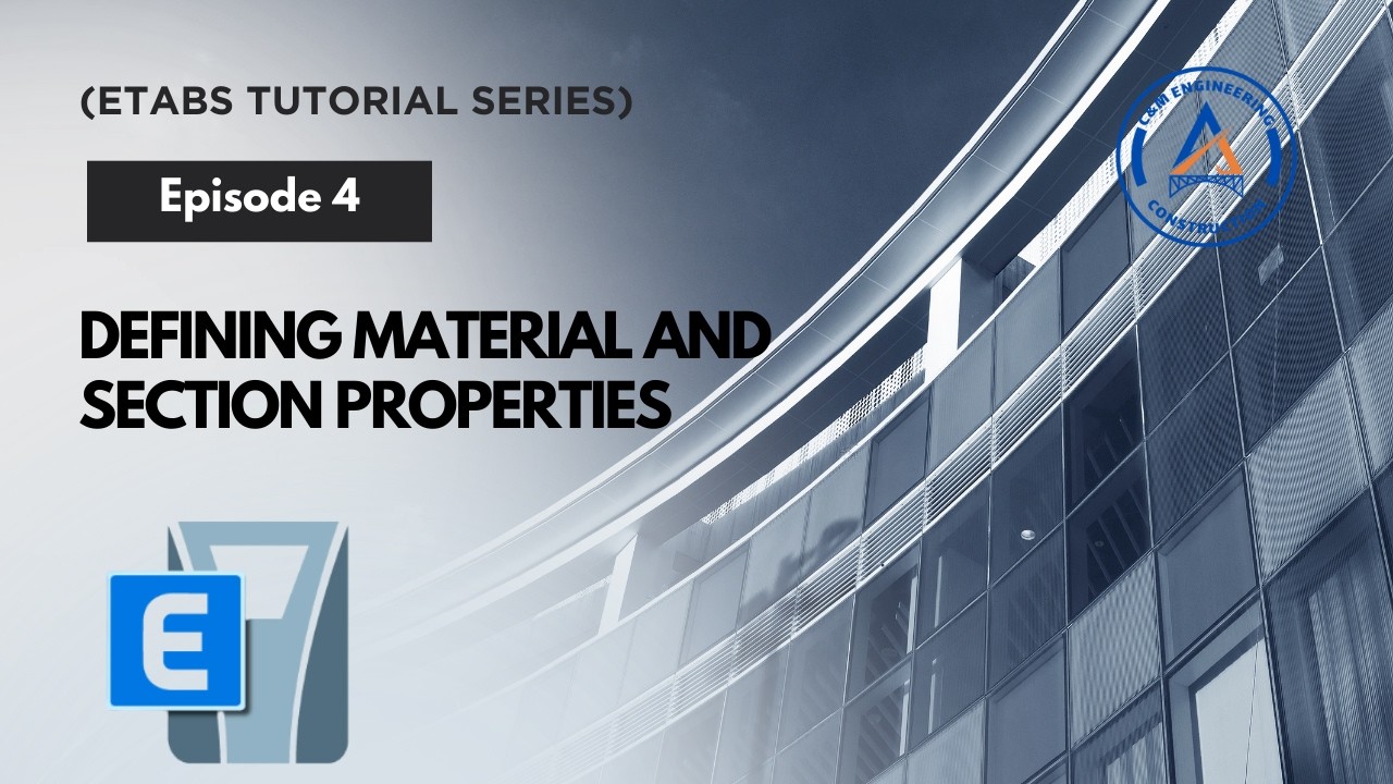 (Etabs Tutorial Series) Ep 4: Defining Material and Section Properties