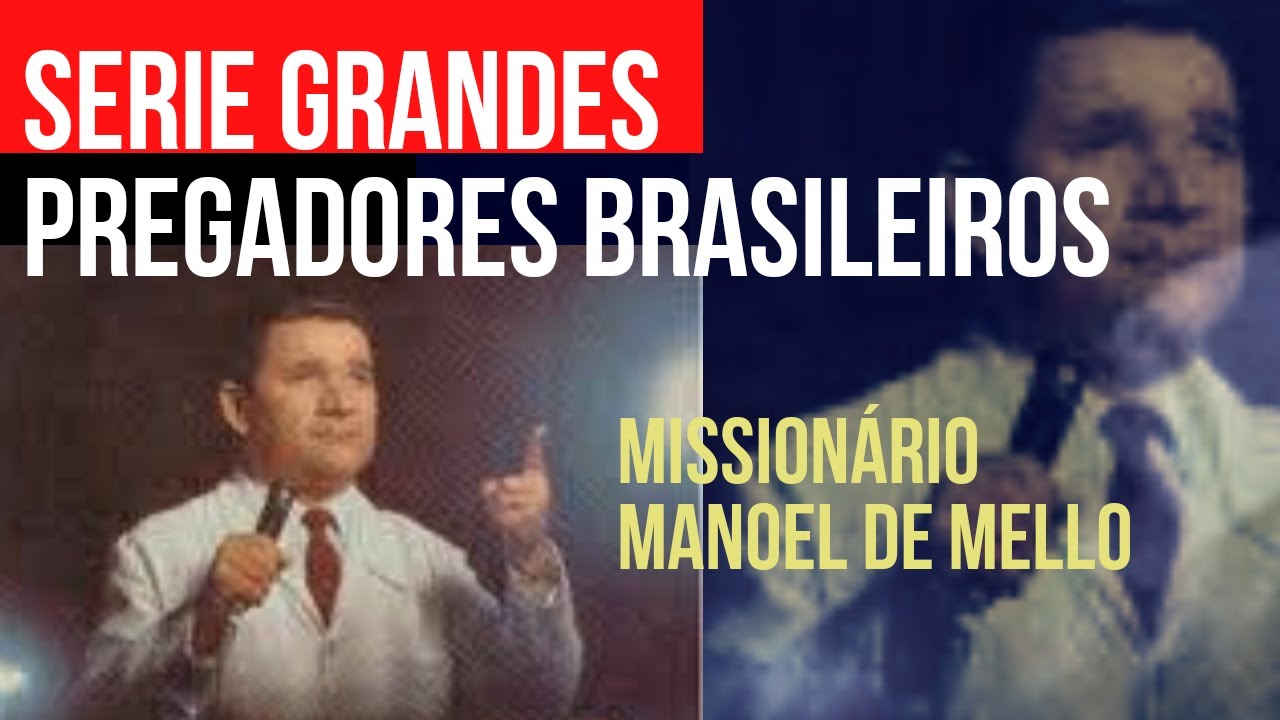 🔴 SÉRIE GRANDES PREGADORES BRASILEIROS: MISSIONÁRIO MANOEL DE MELLO GANHANDO O BRASIL PARA CRISTO