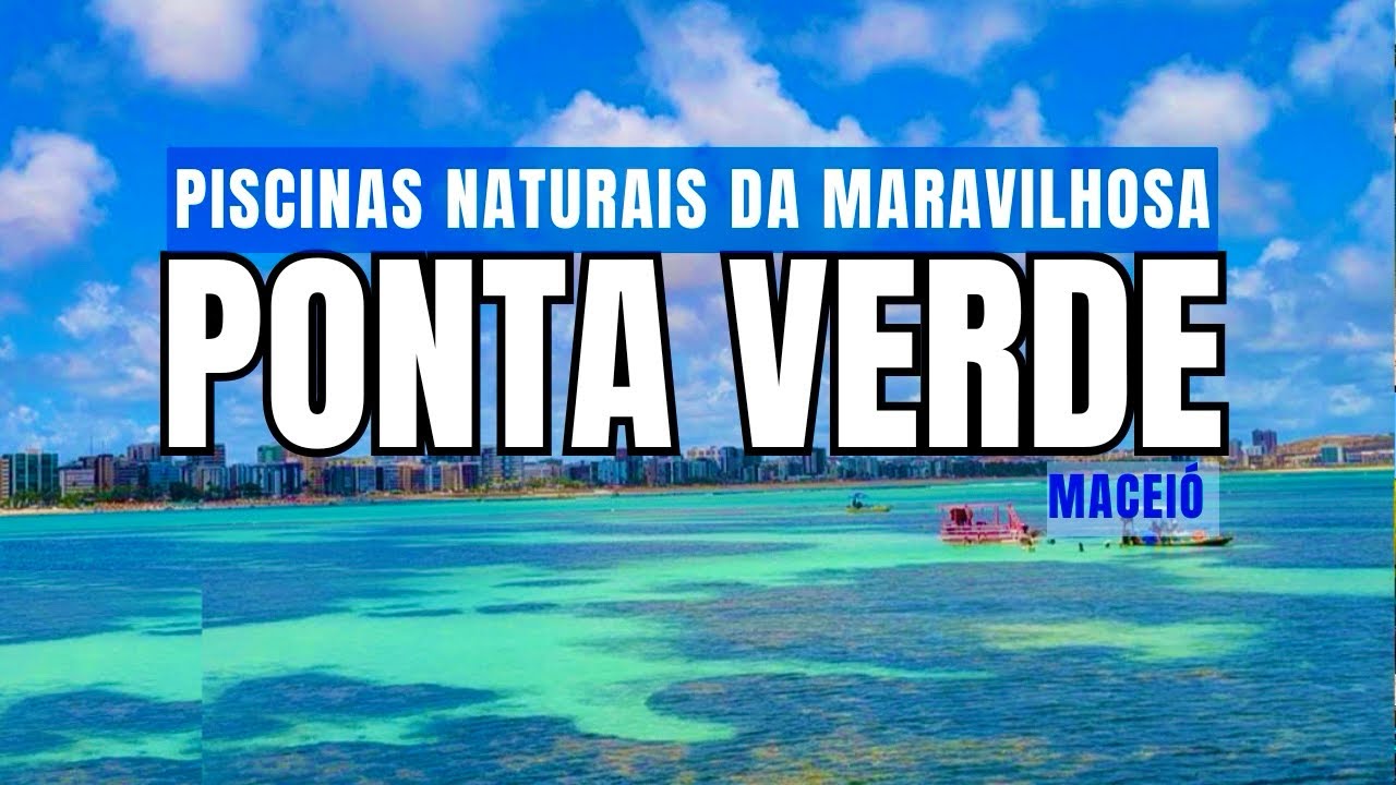 PISCINAS NATURAIS DA MARAVILHOSA PONTA VERDE MACEIÓ AL 