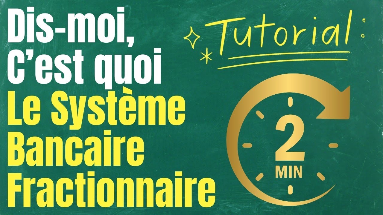 TUTO 1 : Le Syst&egrave;me Bancaire Fractionnaire en 2 Minutes