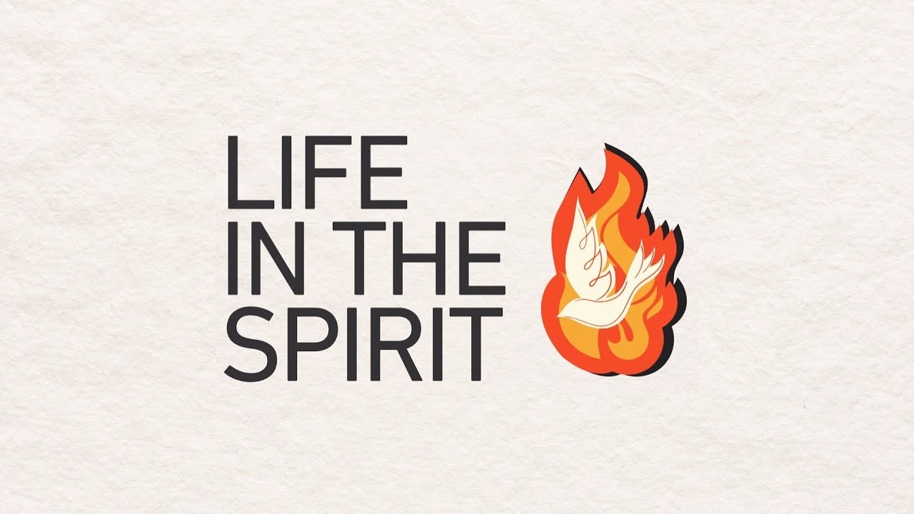 LIFE IN THE SPIRIT - Week 2