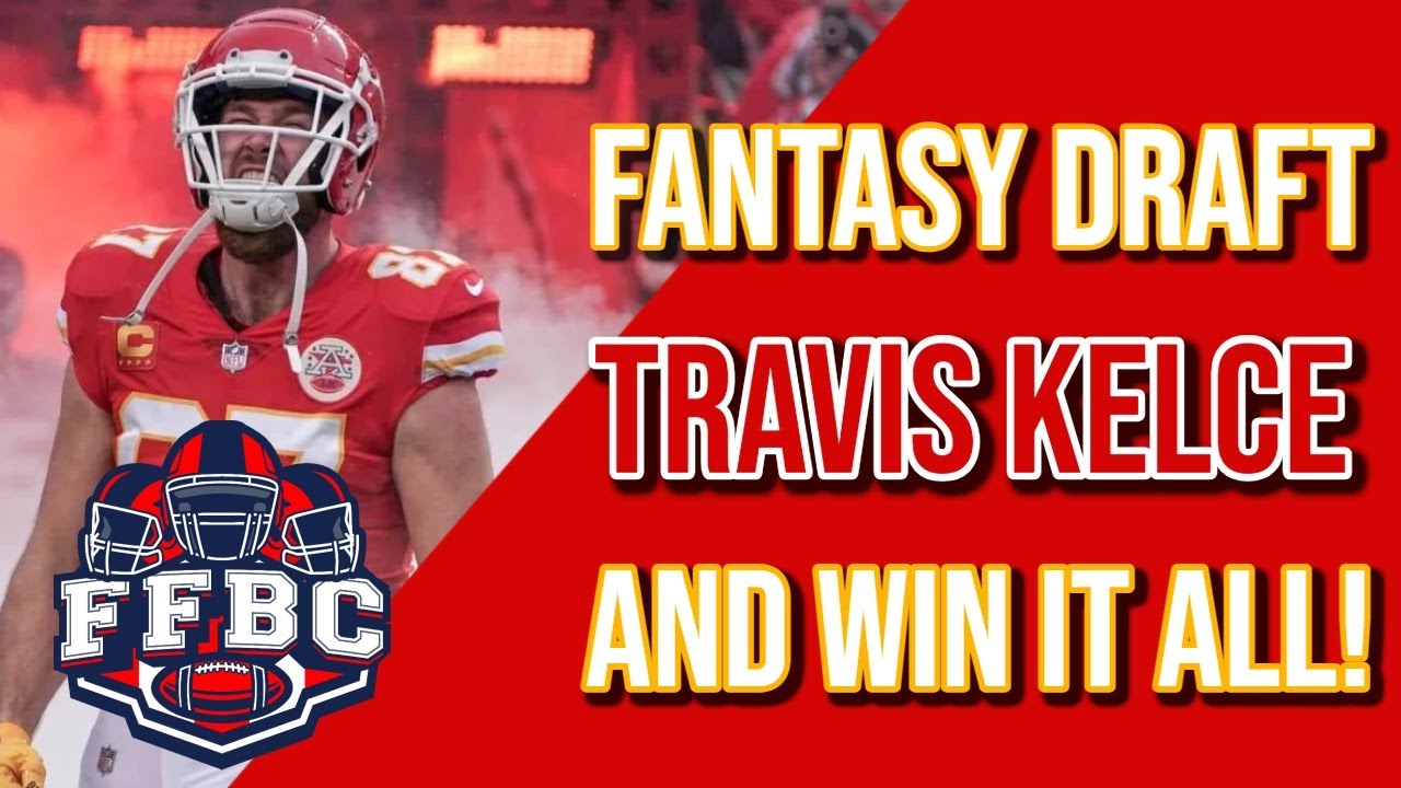 Drafting a CHAMPIONSHIP Fantasy Football Team Around Travis Kelce | FFBC