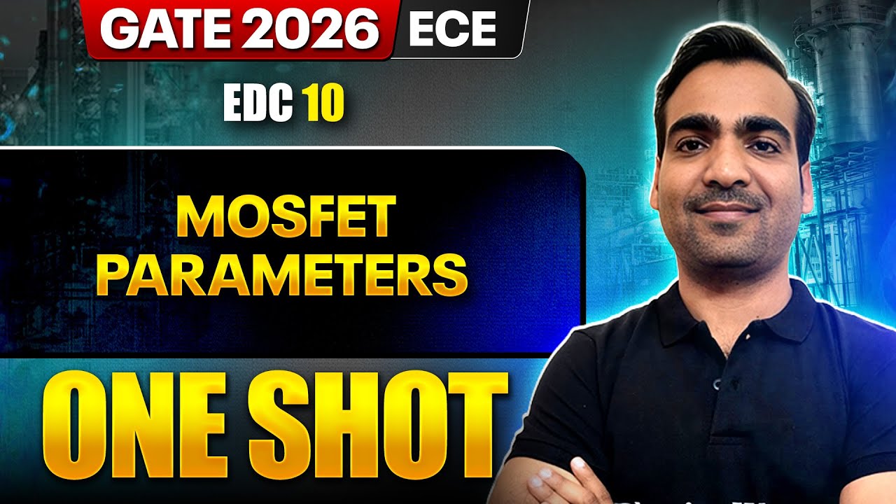 EDC 10 : MOSFET Parameters One Shot | ECE | GATE 2026 One Shot Series