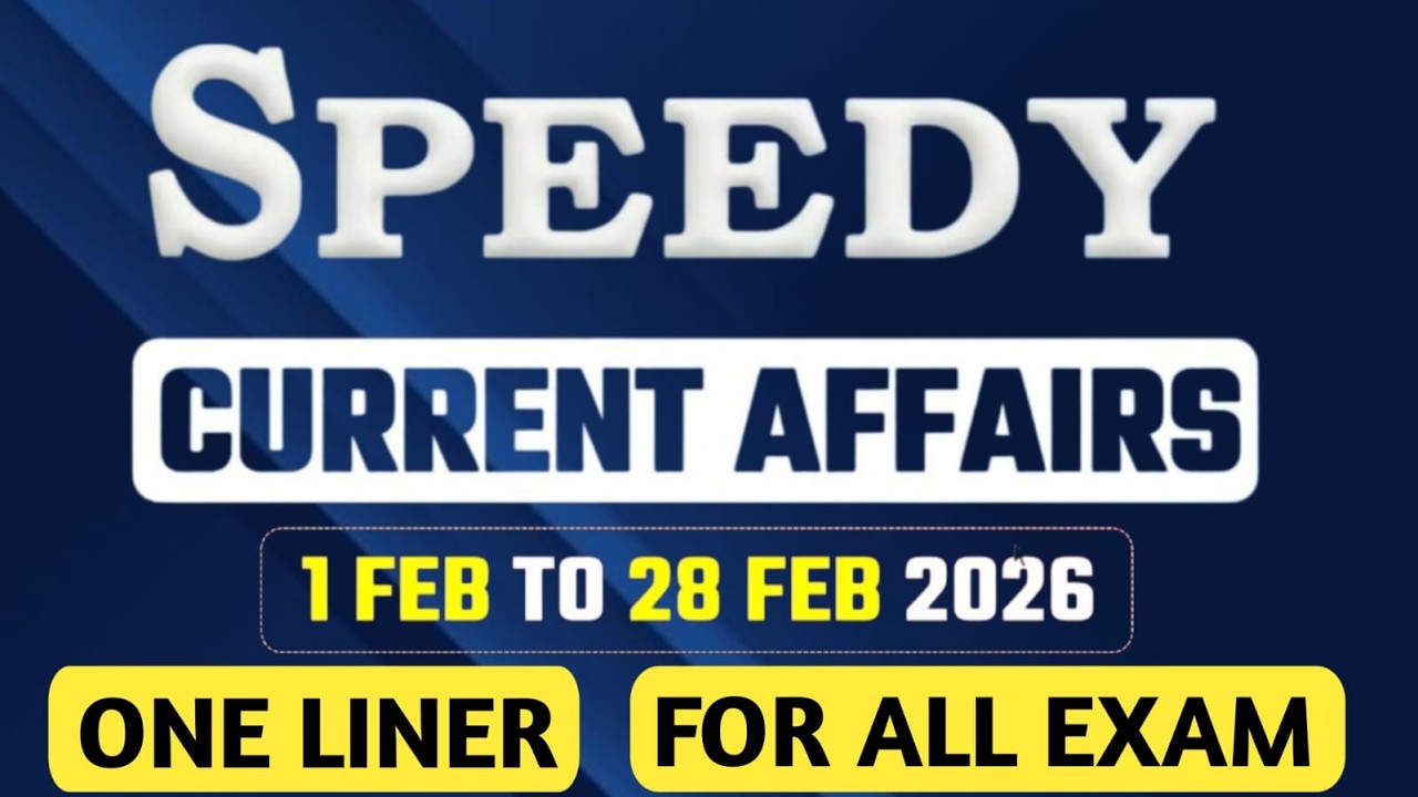 Speedy Current Affairs February 2026 | 1 Feb – 28 Feb One Liner Current Affairs | All Exams 2026