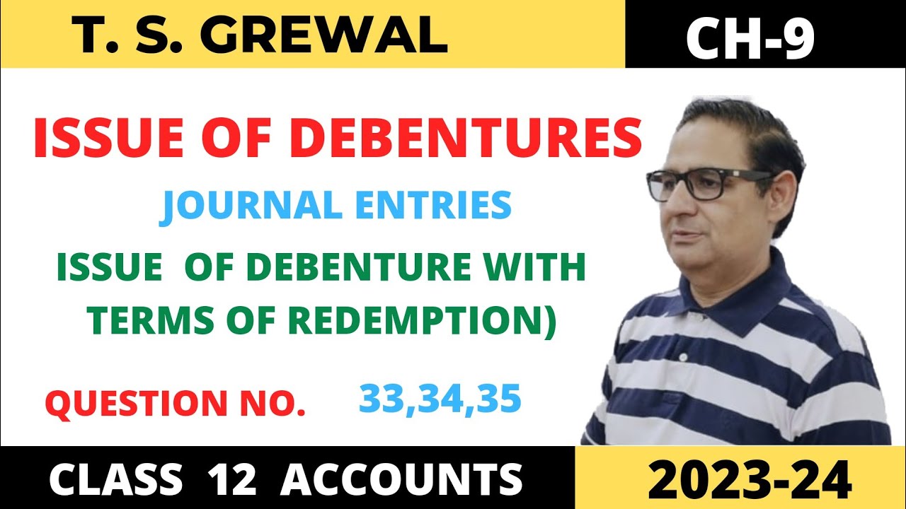 ISSUE OF DEBENTURES T.S.GREWAL CH-9 QUE NO-33,34,35( Issue of Debentures with Terms of Redemption)