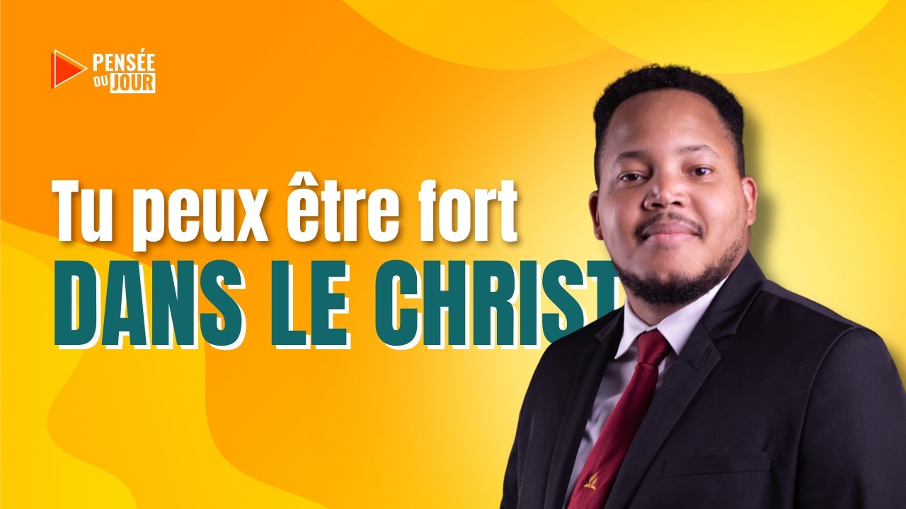 Tu peux être fort dans le Christ | Pensée du Jour  🙏🏼