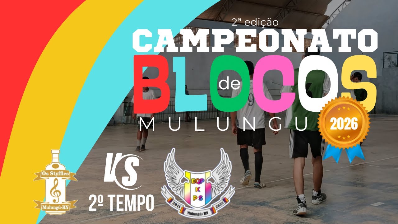 Styflles [0] X [2] Os K.Ps | CAMPEONATO DE BLOCOS DE MULUNGU - 2026 | 2º TEMPO