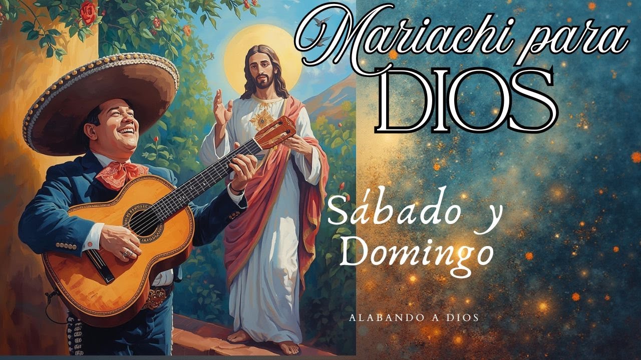 MARIACHI PARA DIOS, ALABANZA DE SABADO A DOMINGO