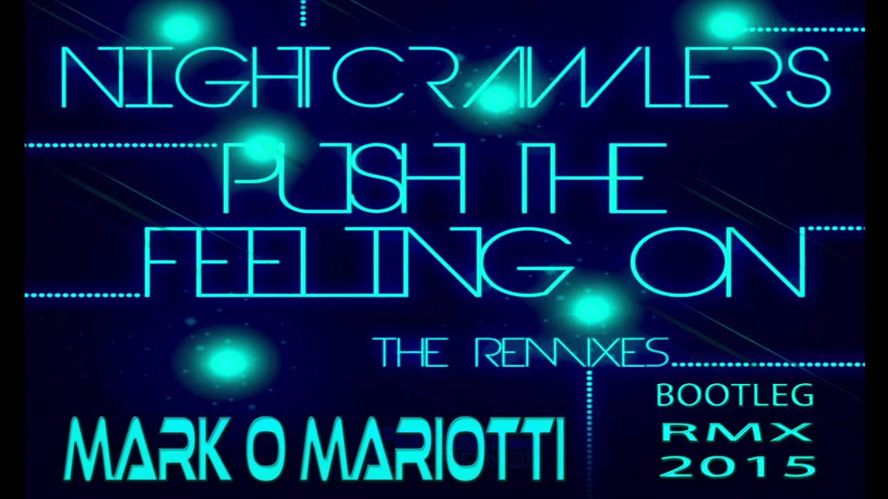 NIGHTCRAWLERS - PUSH THE FEELING ( MARK O MARIOTTI RMX 2015 )  