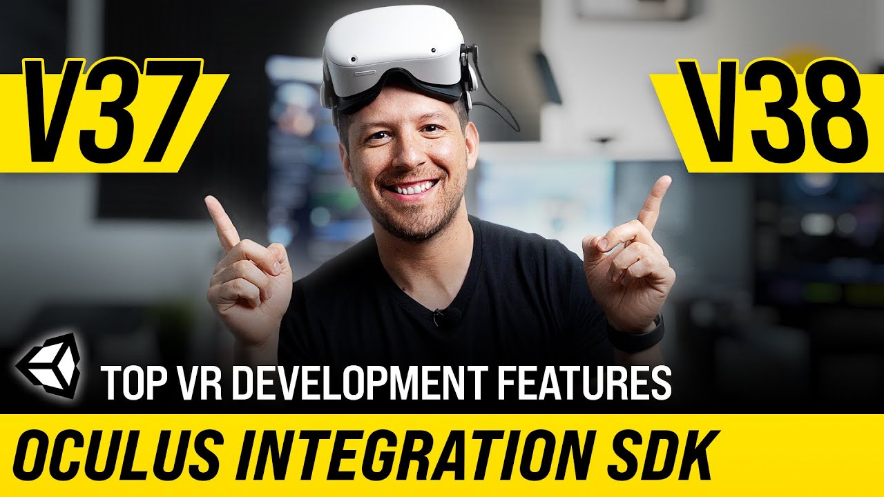 TOP Oculus Integration SDK Features Available In V37 And V38 !