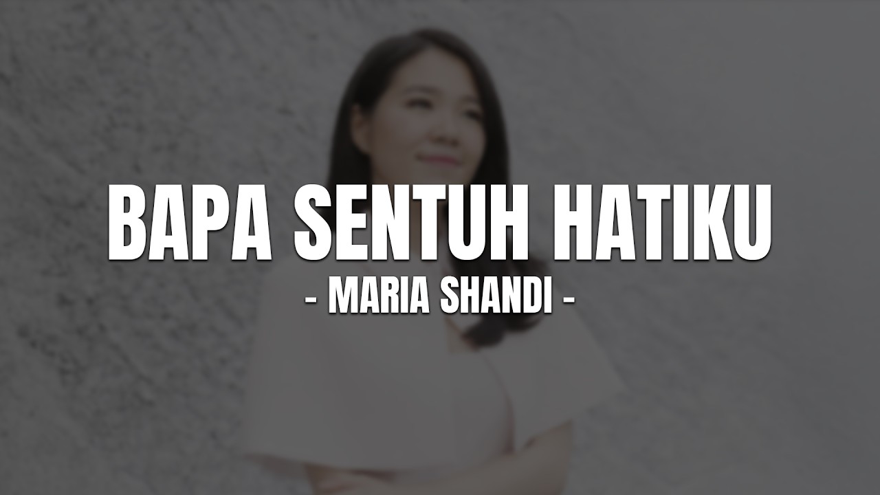 BAPA SENTUH HATIKU - MARIA SHANDI (LIRIK) | SENTUH HATIKU | LAGU ROHANI TERPOPULER 2026