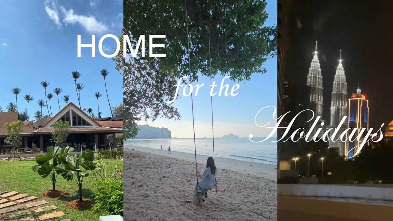 Home for the holidays|Kuala Lumpur & Krabi getaway, dieting starts tomorrow