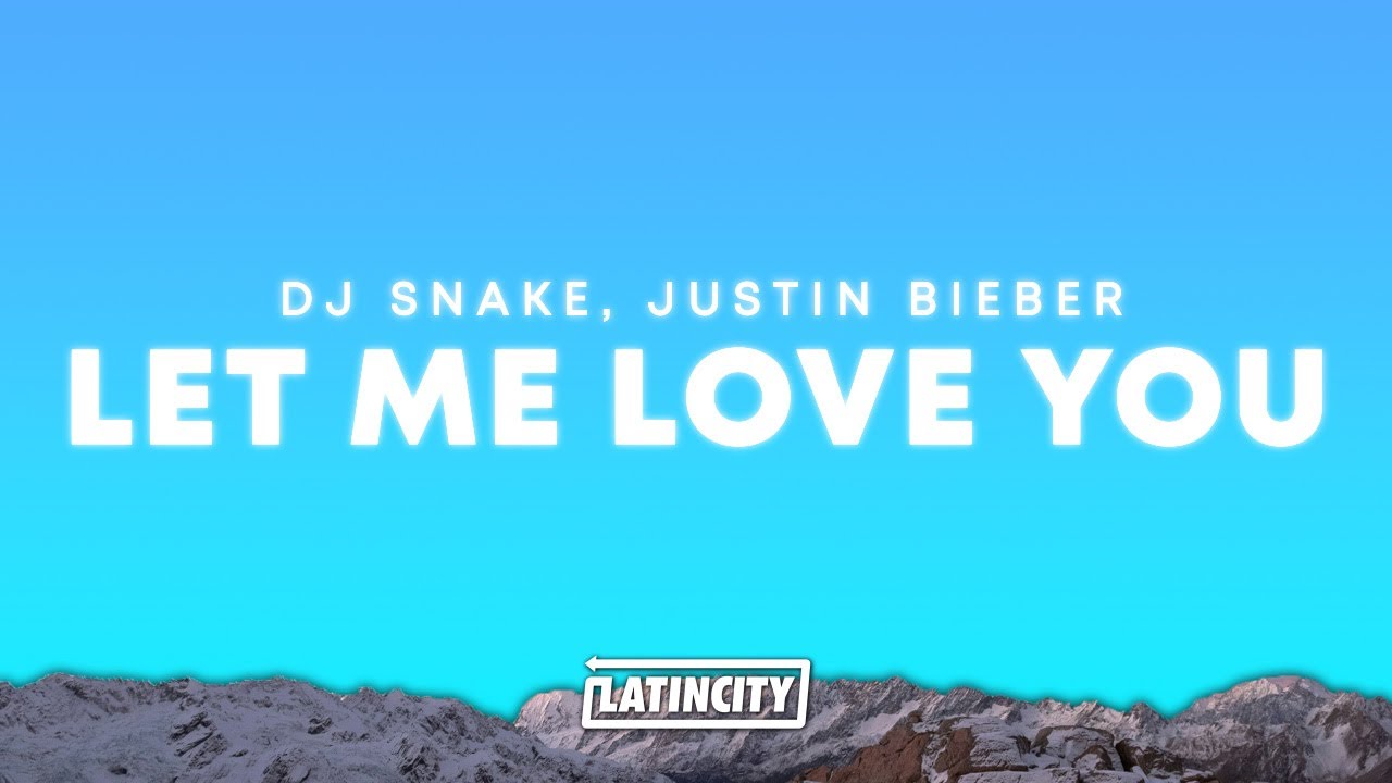 DJ Snake, Justin Bieber – Let Me Love You (Lyrics)