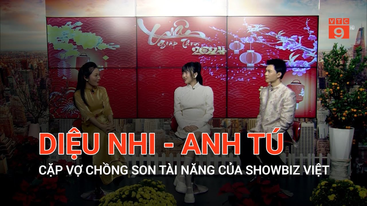 DIỆU NHI - ANH TÚ: CẶP VỢ CHỒNG SON TÀI NĂNG CỦA SHOWBIZ VIỆT | VTC9