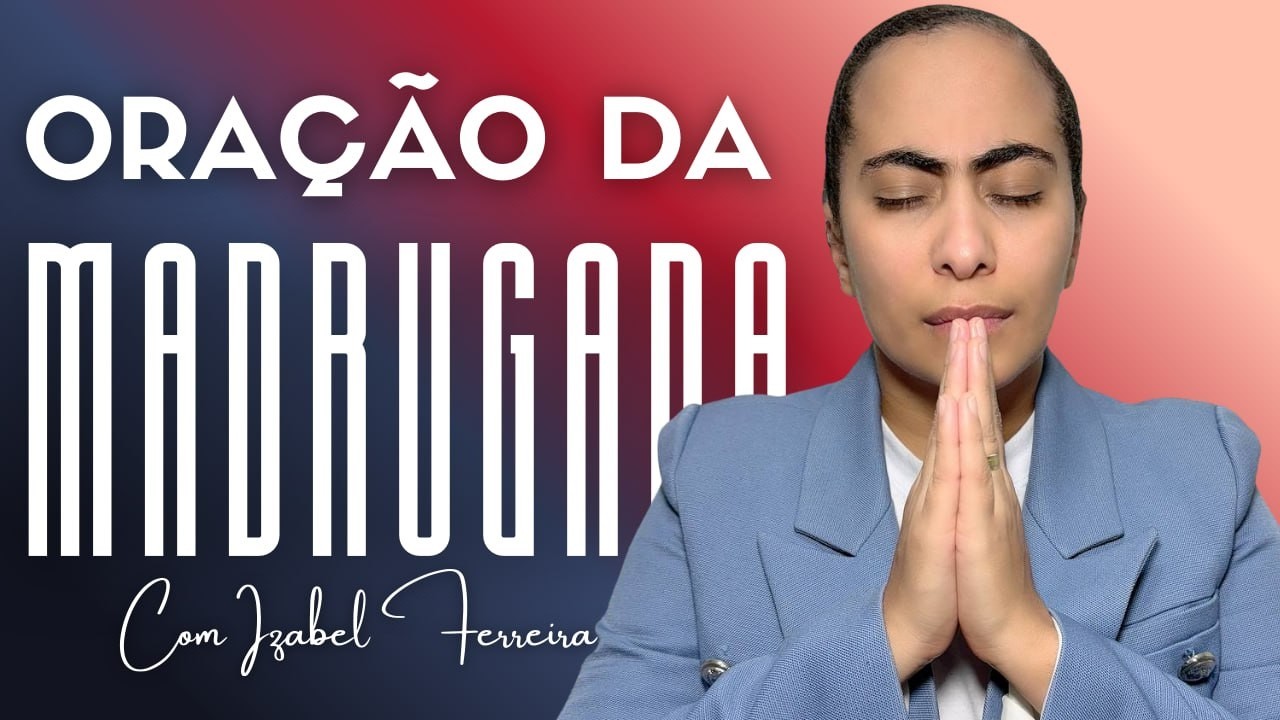 16/03/2026 - ORAÇÃO DA MADRUGADA COM IZABEL FERREIRA ‪ @Izabel Ferreira