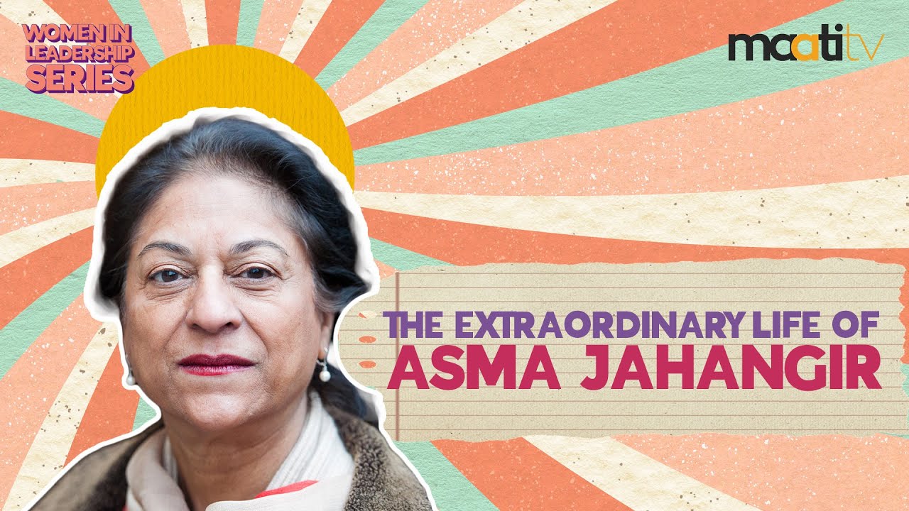 Asma Jahangir and her Struggle for Human Rights | Women in Leadership | Maati TV