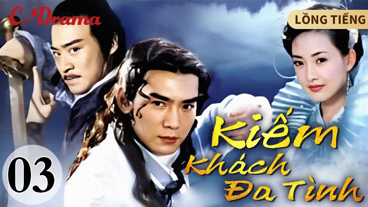 KIẾM KHÁCH ĐA TÌNH - 3 ‖ Tiêu Ân Tuấn ‖ Chàng Hiệp Khách Mộng Mơ Trong Thế Giới Giang Hồ "Hỗn Loạn"