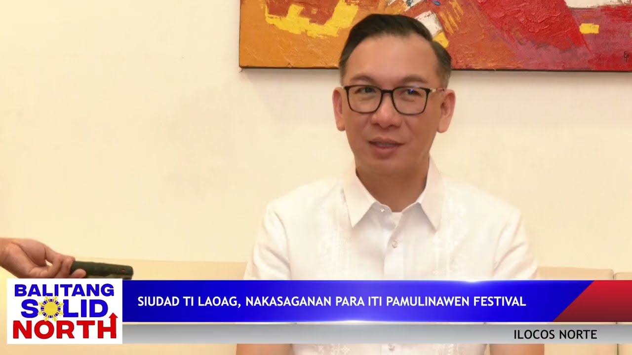 ILOCOS NORTE: Siudad ti Laoag, nakasaganan para iti Pamulinawen Festival