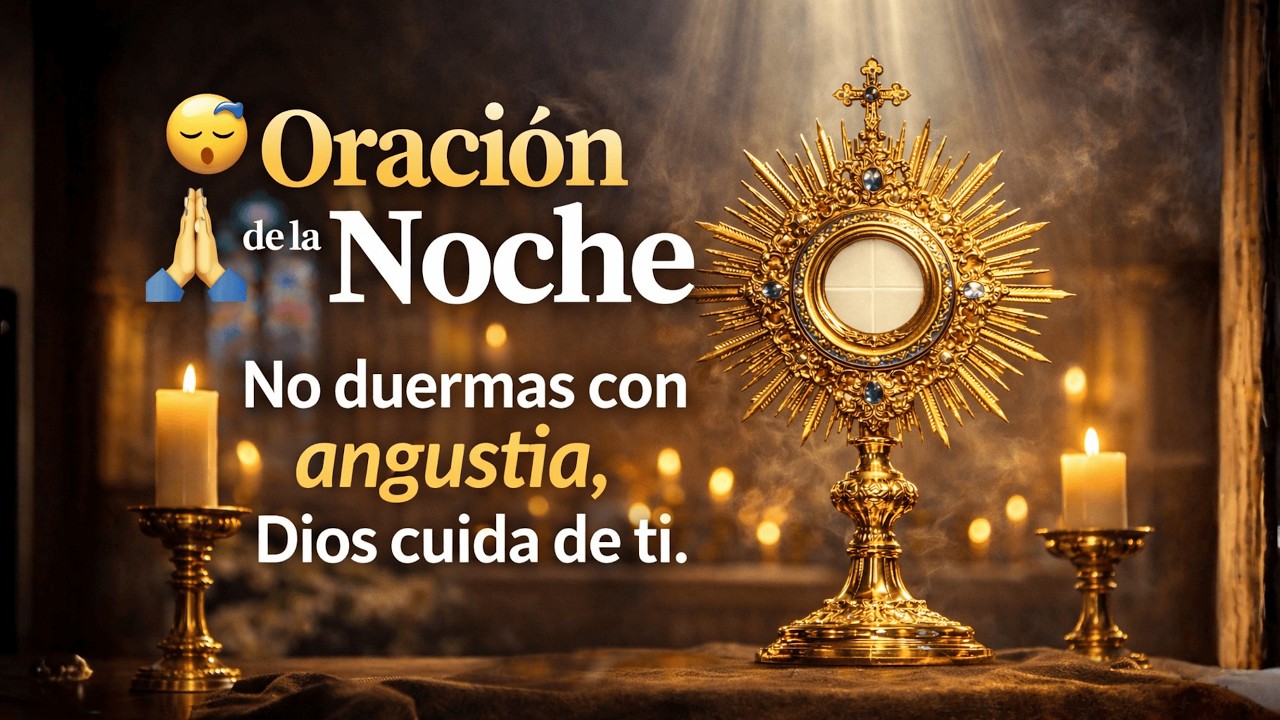 🌙 Oración de la noche: no duermas con angustia, entrega tu carga a Dios esta noche, ahora mismo 🙏✨