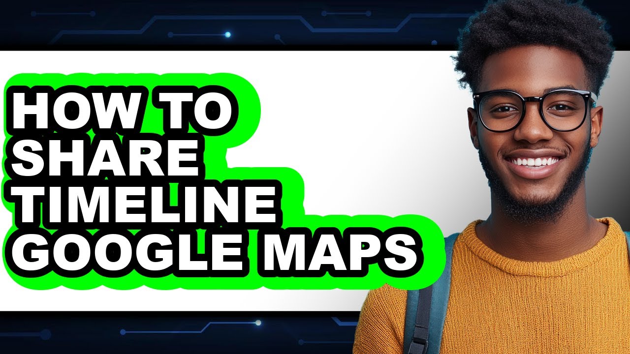 How to Share Timeline Google Maps (updated)
