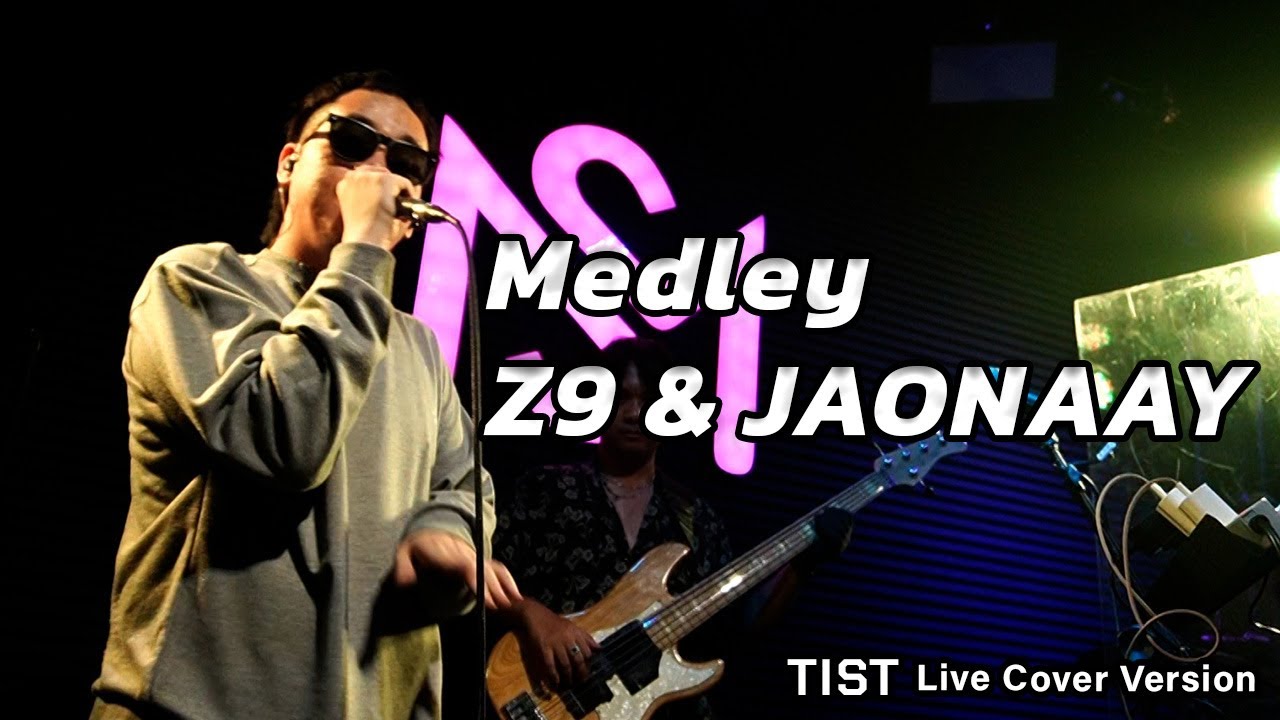 Medley Z9&JAONAAY - Tist【Live Cover Version In Mass LKB 】
