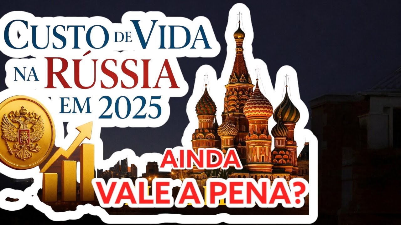 Custo de vida na Rússia em 2025?  Ainda vale a pena?