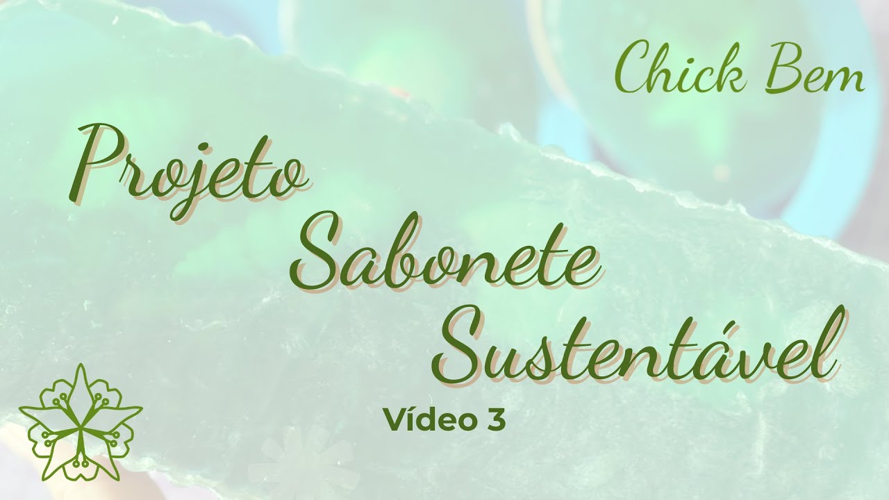 Projeto Sabonete Sustentável Vídeo 3