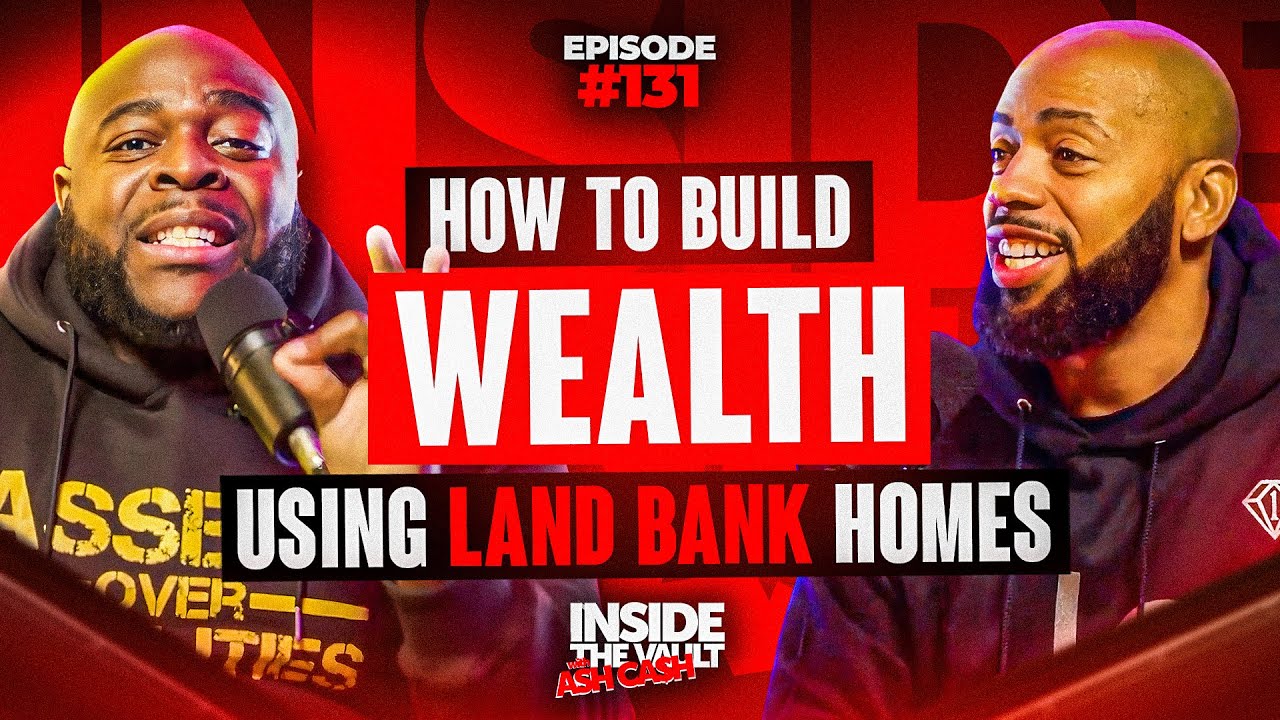 INSIDE THE VAULT : How To Build Wealth Using Land Bank Homes