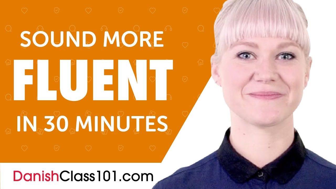 30 Minutes of Danish Conversation Practice to Sound More Fluent