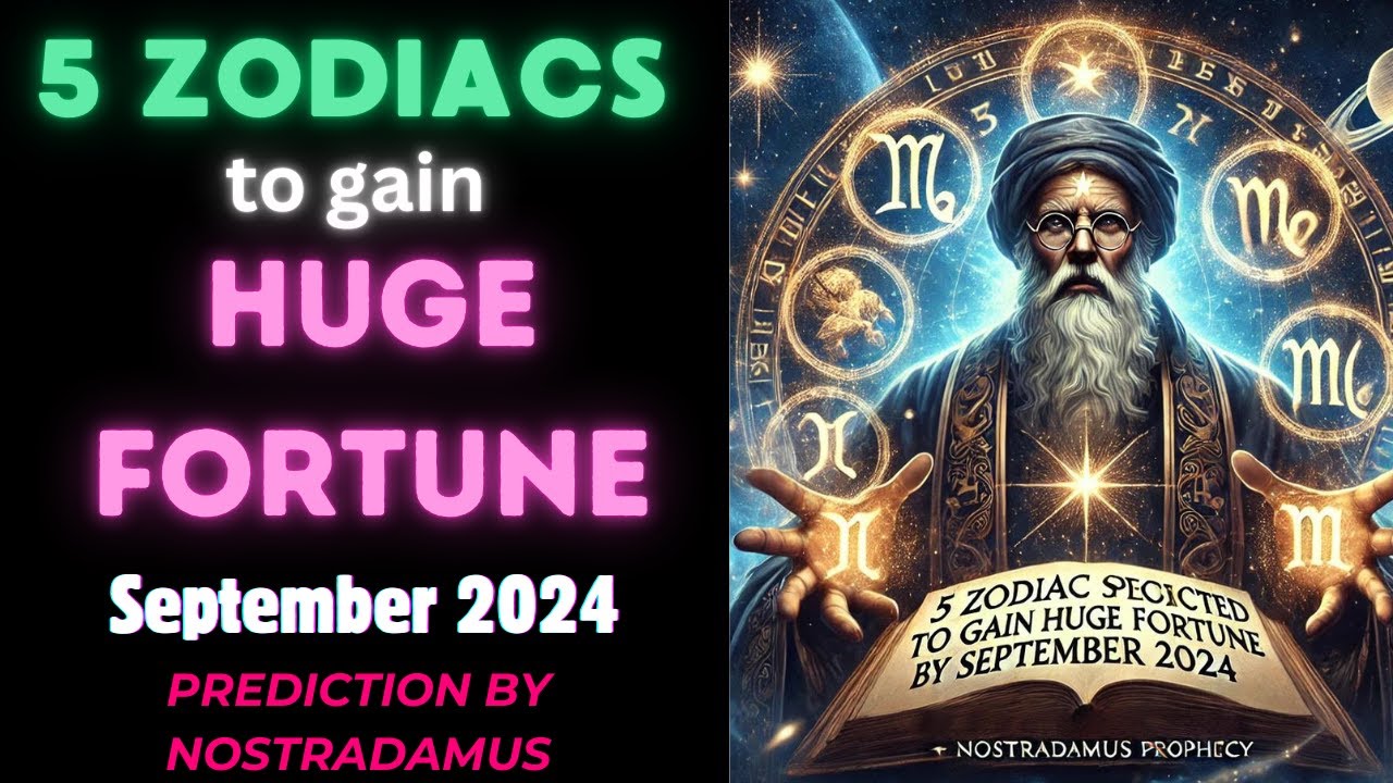 5 Zodiac Signs Predicted to Gain Huge Fortune by September 2024 | Nostradamus Prophecy 🌟💰