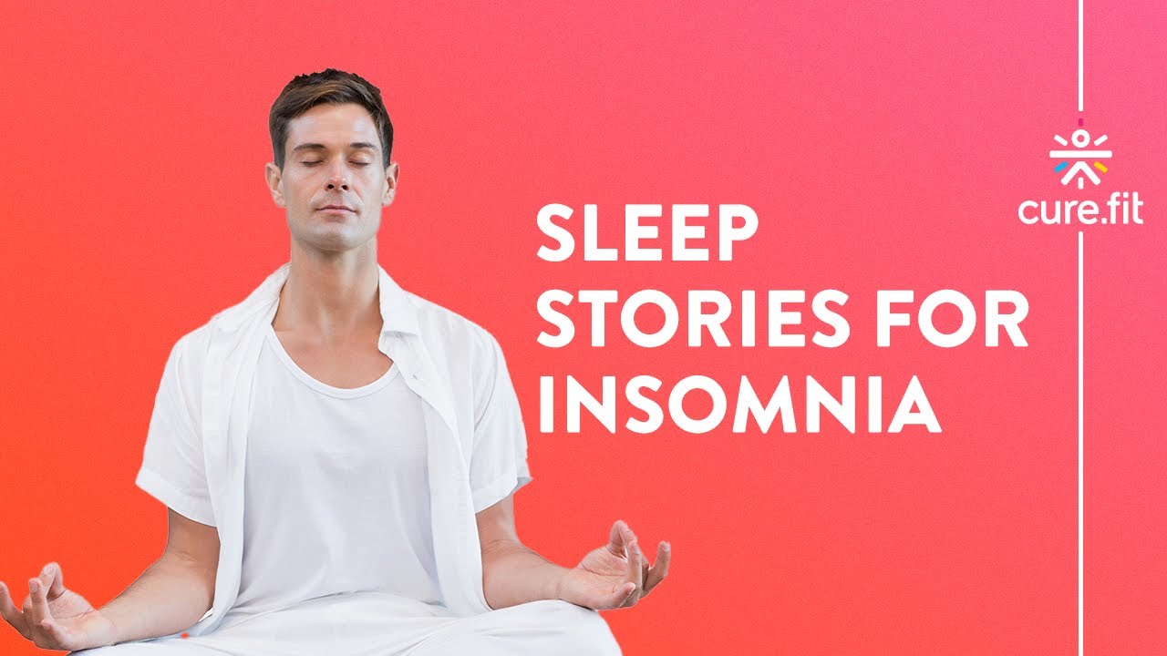 Sleep Stories For Insomnia by Mind Fit | Sleep Mediation | Guided Meditation | Mind Fit | CureFit
