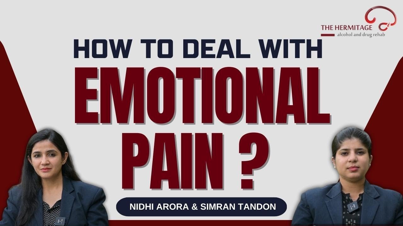 How To Deal With Emotional Pain ? | By Simran Tandon & Nidhi Arora | The Hermitage Rehab