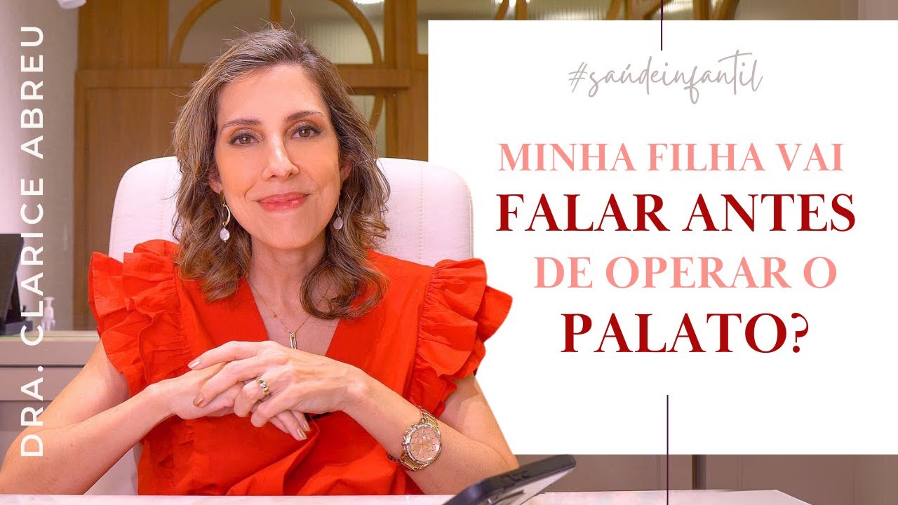 FISSURA DE PALATO: O BEBÊ VAI FALAR ANTES OU DEPOIS DA PALATOPLASTIA? | Dra. Clarice Abreu
