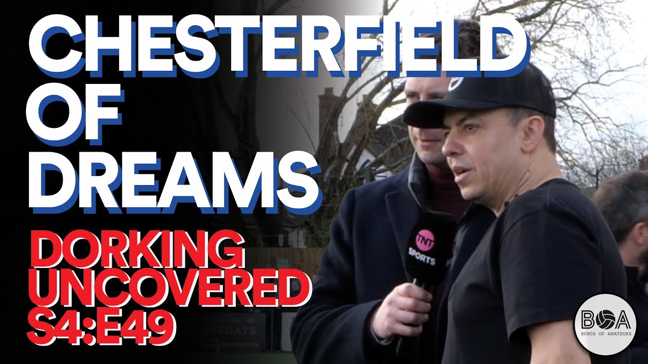 Chesterfield of Dreams | Dorking Uncovered S4:E49